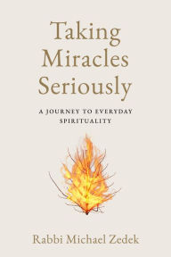 Download free kindle ebooks ipad Taking Miracles Seriously: A Journey to Everyday Spirituality by Michael Zedek 9781990823121 in English
