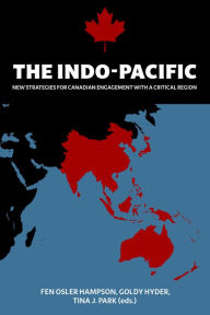 Title: The Indo-Pacific: New Strategies for Canadian Engagement with a Critical Region, Author: Fen Osler Hampson