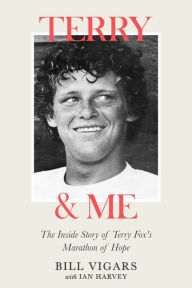 Free textbook download Terry & Me: The Inside Story of Terry Fox's Marathon of Hope in English by Bill Vigars