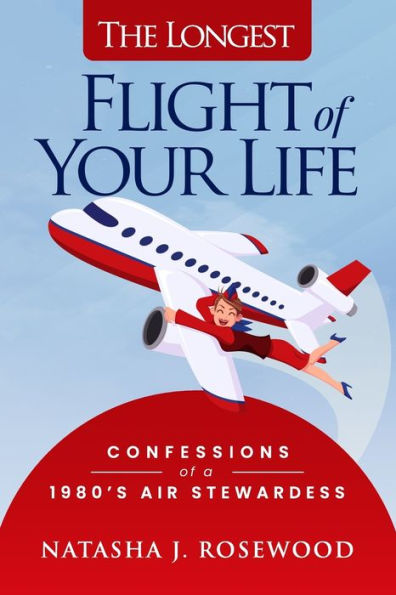 The Longest Flight of Your Life: Confessions of a 1980s Air Stewardess
