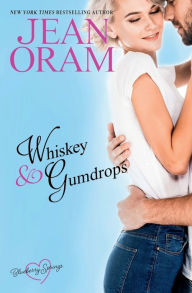 Title: Whiskey and Gumdrops: A Blueberry Springs Sweet Romance:, Author: Jean Oram