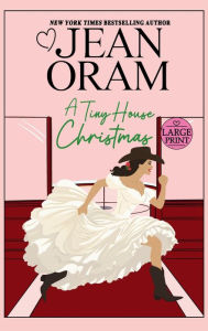 Title: A Tiny House Christmas: A Runaway Bride Christmas Romance, Author: Jean Oram