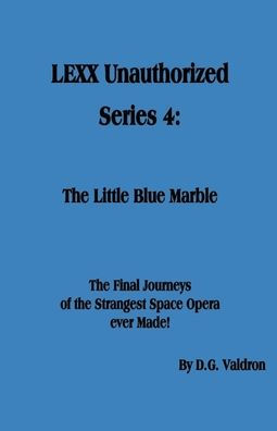 LEXX Unauthorized, Series 4: The Little Blue Marble