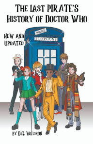 Title: The Last Pirate's History of Doctor Who, Author: D G Valdron