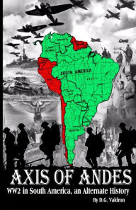 Free epub books to download uk Axis of Andes FB2 by D.G. Valdron, D.G. Valdron English version