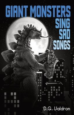 Giant Monsters Sing Sad Songs