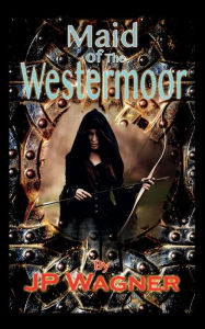 Title: Maid of the Westermoor, Author: Jp Wagner
