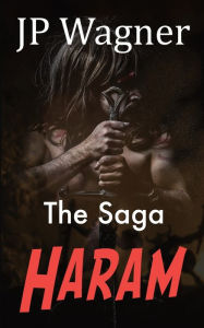 Title: The Saga of Haram, Author: Jp Wagner