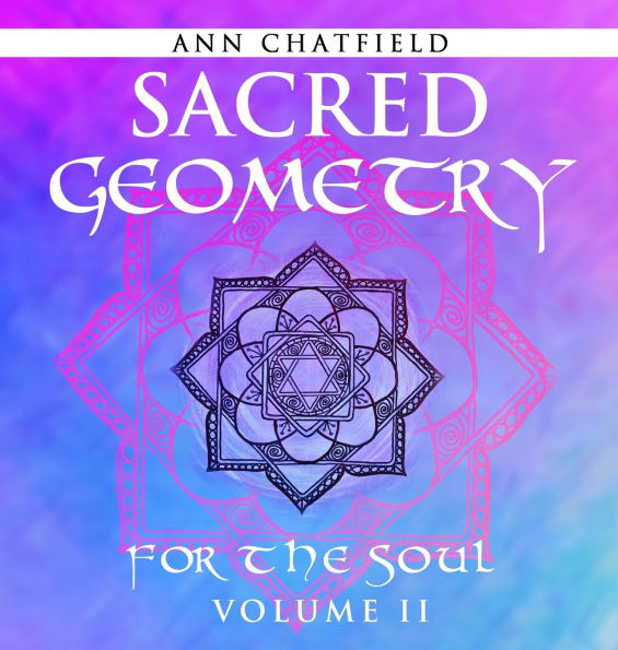 Sacred Geometry For the Soul: Volume II
