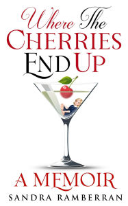 Title: Where the Cherries End Up: A Memoir, Author: Sandra Ramberran