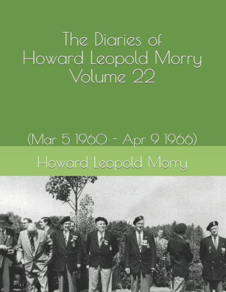 The Diaries of Howard Leopold Morry - Volume 22: (Mar 5 1960 - Apr 9 1966)