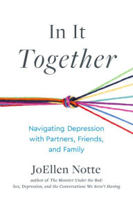 Kindle book free downloads In It Together: Navigating Depression with Partners, Friends, and Family by JoEllen Notte, JoEllen Notte 9781990869082 RTF MOBI PDF in English