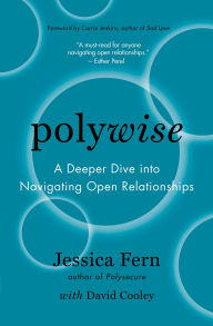 Download pdf books for ipad Polywise: A Deeper Dive Into Navigating Open Relationships by Jessica Fern, David Cooley, Carrie Jenkins, PhD English version 9781990869143