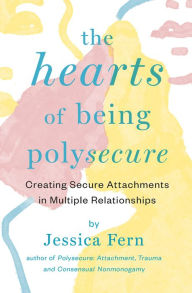 Free epub ebook download The HEARTS of Being Polysecure: Creating Secure Attachments in Multiple Relationships by Jessica Fern, Jessica Fern 9781990869211  English version