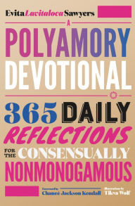 Iphone ebook download A Polyamory Devotional: 365 Daily Reflections for the Consensually Nonmonogamous by Evita Lavitaloca Sawyers, Tikva Wolf, Chaneï Jackson Kendall 9781990869235 CHM ePub (English Edition)