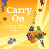 Title: Carry on: Unpacking Your Internalized Transphobic and Queerphobic Baggage, Author: Nillin Lore