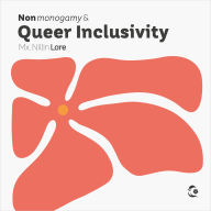 Title: Nonmonogamy and Queer Inclusivity: A More Than Two Essentials Guide, Author: Nillin Lore