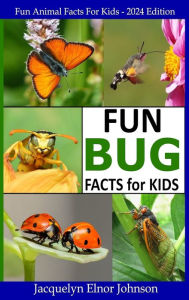 Title: Fun Bug Facts for Kids, Author: Jacquelyn Elnor Johnson