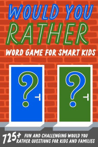 Title: Would You Rather Word Game For Smart Kids, Author: Jesse B Johnson