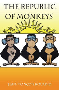 Title: The Republic of Monkeys, Author: Jean-Francois Kouadio