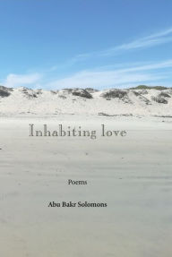 Title: Inhabiting Love, Author: Solomons Abu