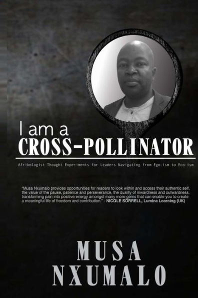 I am a Cross-Pollinator: Afrikologist Thought Experiments for Leaders Navigating from Ego-Ism to Eco-Ism