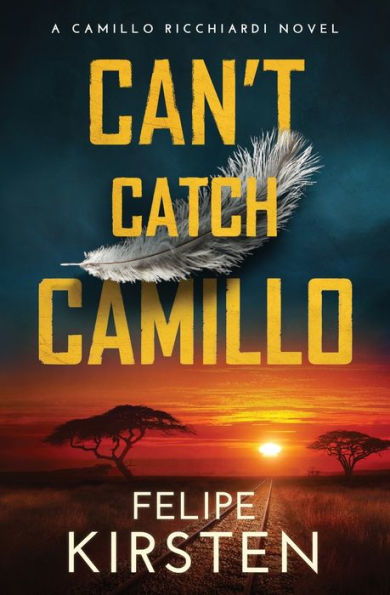 Can't Catch Camillo: A South African War Novel