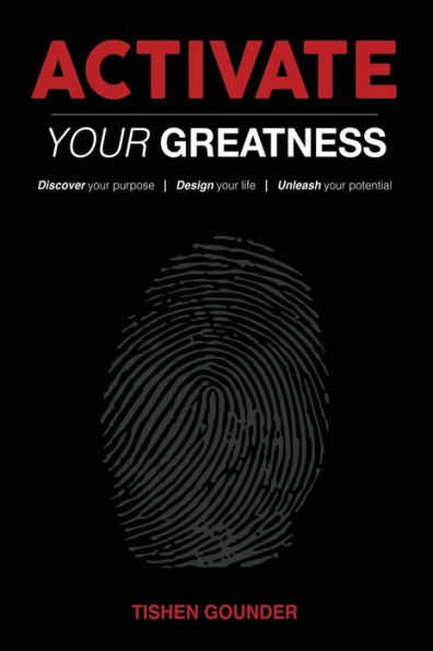 ACTIVATE YOUR GREATNESS: Discover your Purpose Design your Life Unleash your Potential