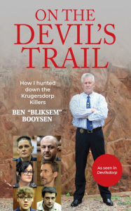 Title: On the Devil's Trail: How I hunted down the Krugersdorp Killers, Author: Ben Bliksem Booysen