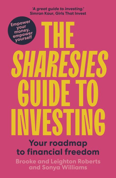 The Sharesies Guide to Investing: Your Easy Way Financial Freedom