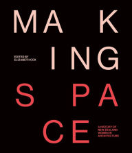Free it ebooks pdf download Making Space: A history of New Zealand women in architecture  9781991016348 in English by Elizabeth Cox, Elizabeth Cox