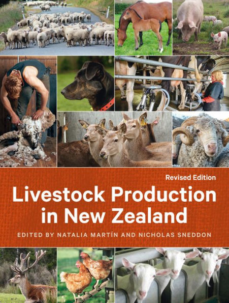 Livestock Production in New Zealand Revised Edition: The complete guide to dairy cattle, beef cattle, sheep, deer, goats, pigs and poultry