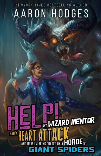Help! My Wizard Mentor Had a Heart Attack and Now I'm Being Chased by a Horde of Giant Spiders!