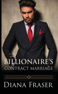 Title: The Billionaire's Contract Marriage, Author: Diana Fraser