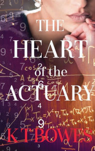 Title: The Heart of The Actuary, Author: K T Bowes