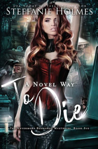 Title: A Novel Way to Die: A reverse harem murder mystery, Author: Steffanie Holmes