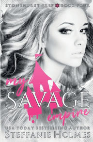 Title: My Savage Empire: A dark gang romance, Author: Steffanie Holmes