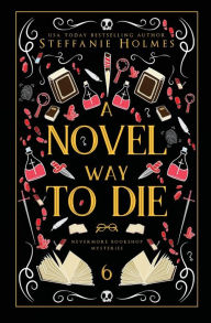Title: A Novel Way to Die: Luxe paperback edition, Author: Steffanie Holmes