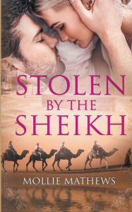 Title: Stolen By The Sheikh, Author: Mollie Mathews