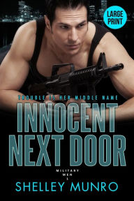Title: Innocent Next Door: A Steamy Military Suspense Romance (Large Print), Author: Shelley Munro