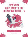 Essential Supplements for Enhancing Fertility
