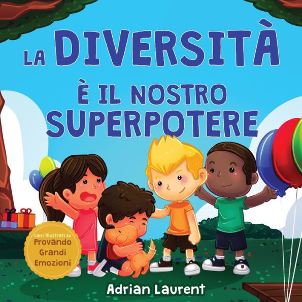 La diversità è il nostro superpotere: Libro illustrato sulla neurodiversità per bambini, che parla di un bambino introverso e altamente sensibile che si sente diverso