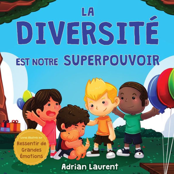 La diversité est notre superpouvoir: Livre d'images sur la neurodiversité pour enfants, à travers l'histoire d'un enfant introverti et extrêmement sensible qui se sent différent