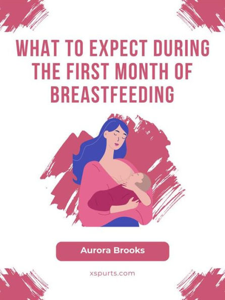 What to Expect During the First Month of Breastfeeding