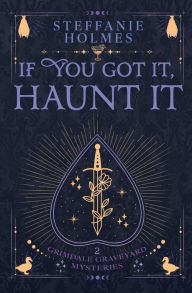 Title: If You've Got It, Haunt It: Luxe paperback edition, Author: Steffanie Holmes