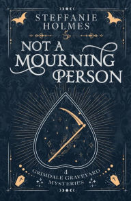 Title: Not A Mourning Person: Luxe paperback edition, Author: Steffanie Holmes