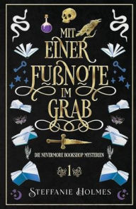 Title: Mit einer Fuï¿½note im Grab: German edition, Author: Steffanie Holmes