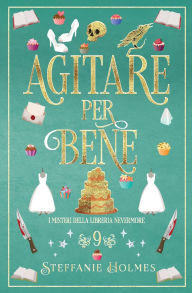 Title: Agitare per Bene: Italian Edition, Author: Steffanie Holmes