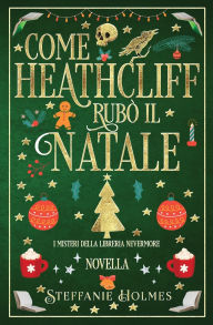 Title: Come Heathcliff rubï¿½ il Natale: Italian Edition, Author: Steffanie Holmes