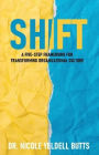 Shift: A Five-Step Framework for Transforming Organizational Culture